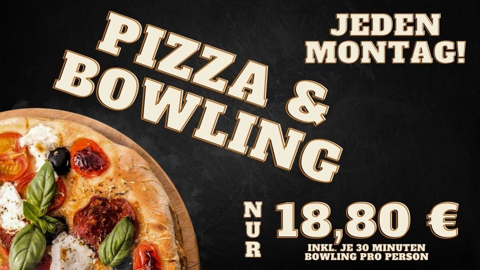 Pizza Bowling

Jeder Montag ist Pizza Tag. Jede Pizza inkl. Leihschuhe und je 30 Minuten Bowling pro Person. (1 Std. bei 2 Personen, 2 Std. bei 4 Personen) 

Nur 18,80 Euro pro Person.